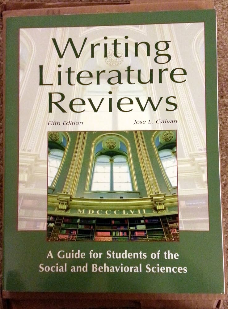 Writing Literature Reviews: A Guide for Students of the Social and Behavioral Sciences by Jose L. Galvan