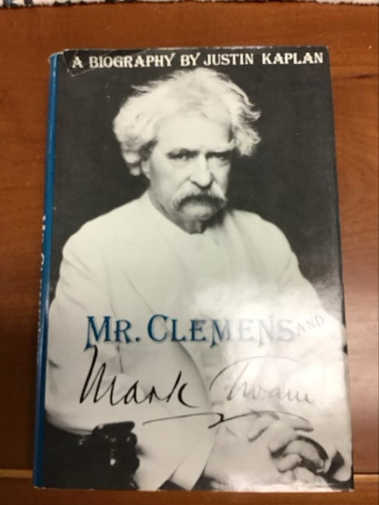 Mr. Clemens and Mark Twain by Justin Kaplan