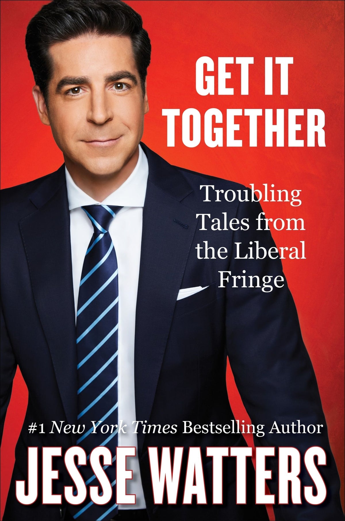 Get It Together: Troubling Tales from the Liberal Fringe―How Personal Trauma Shapes Political Activism by Jesse Watters