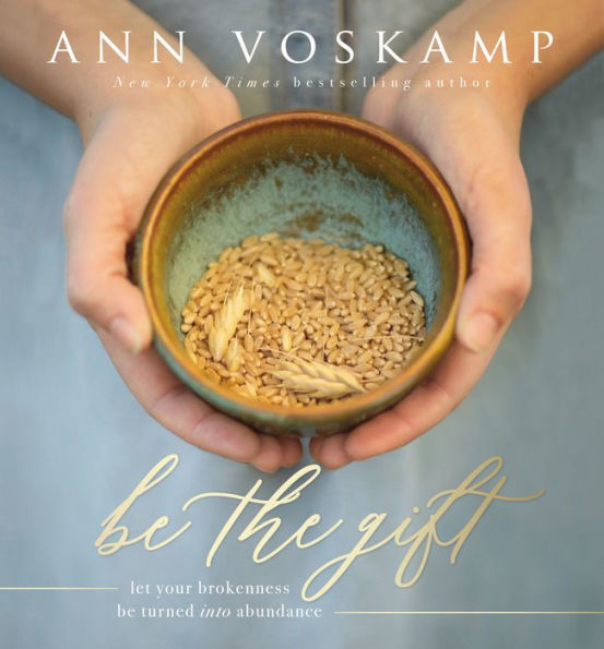 Be the Gift by Ann Voskamp
