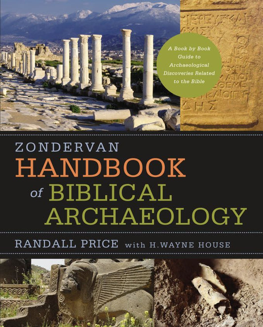 Zondervan Handbook of Biblical Archaeology: A Book by Book Guide to Archaeological Discoveries Related to the Bible by J. Randall Price