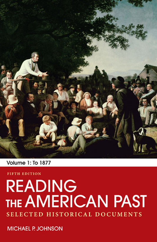 Reading the American Past, Volume I: To 1877 by Michael P. Johnson
