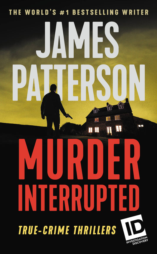 Murder, Interrupted (ID True Crime, 1) by James Patterson