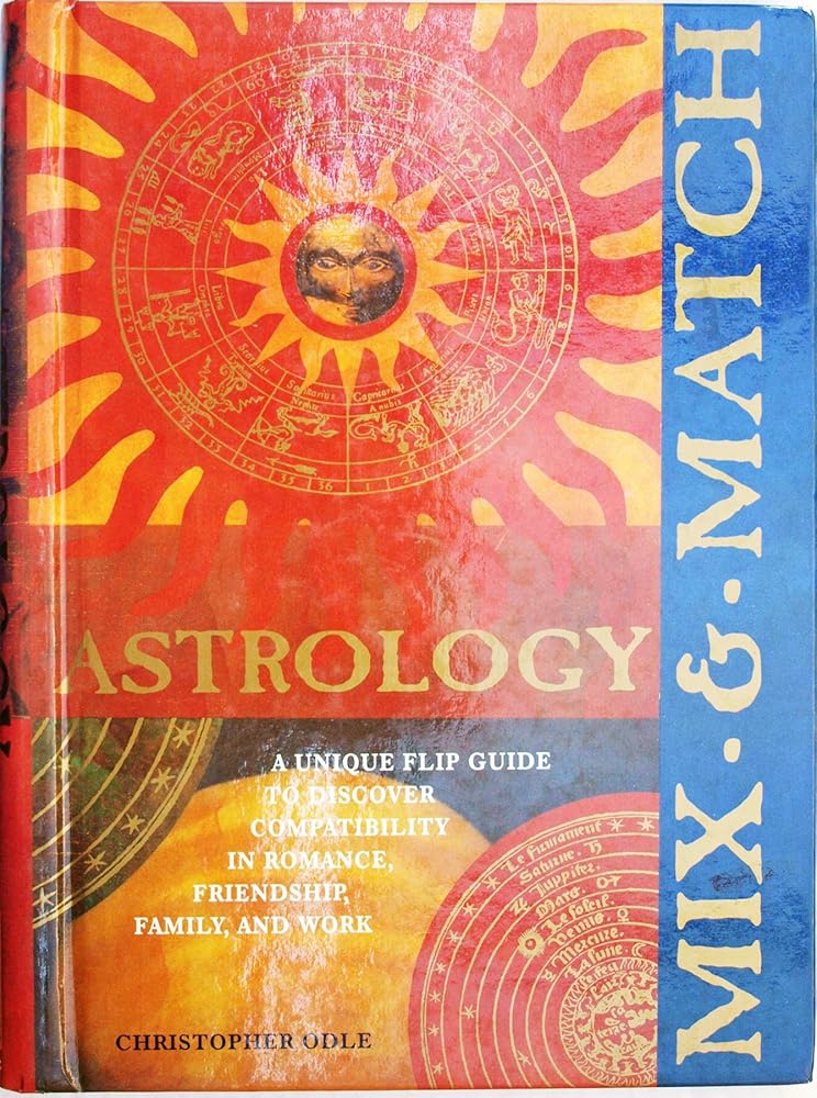 Mix & Match Astrology: A Unique Flip Guide to Discover Compatibility in Romance, Friendship, Family, and Work cover image