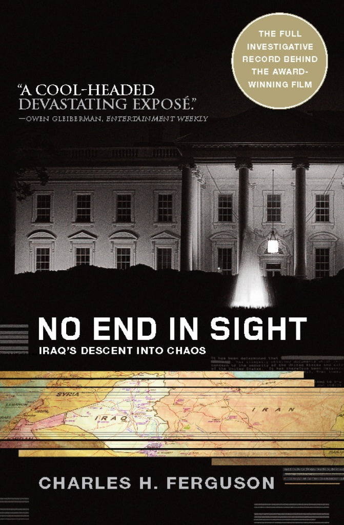 No End in Sight: Iraq's Descent into Chaos by Charles Ferguson
