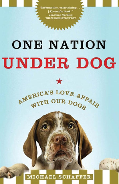 One Nation Under Dog: America's Love Affair with Our Dogs cover image