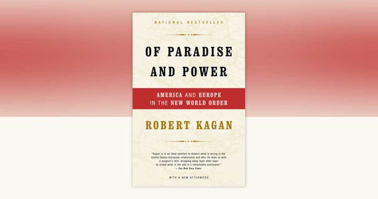 Of Paradise and Power: America and Europe in the New World Order. by Robert Kagan