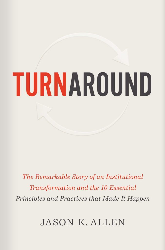 Turnaround: The Remarkable Story of an Institutional Transformation and the 10 Essential Principles and Practices that Made It Happen by Jason K. Allen