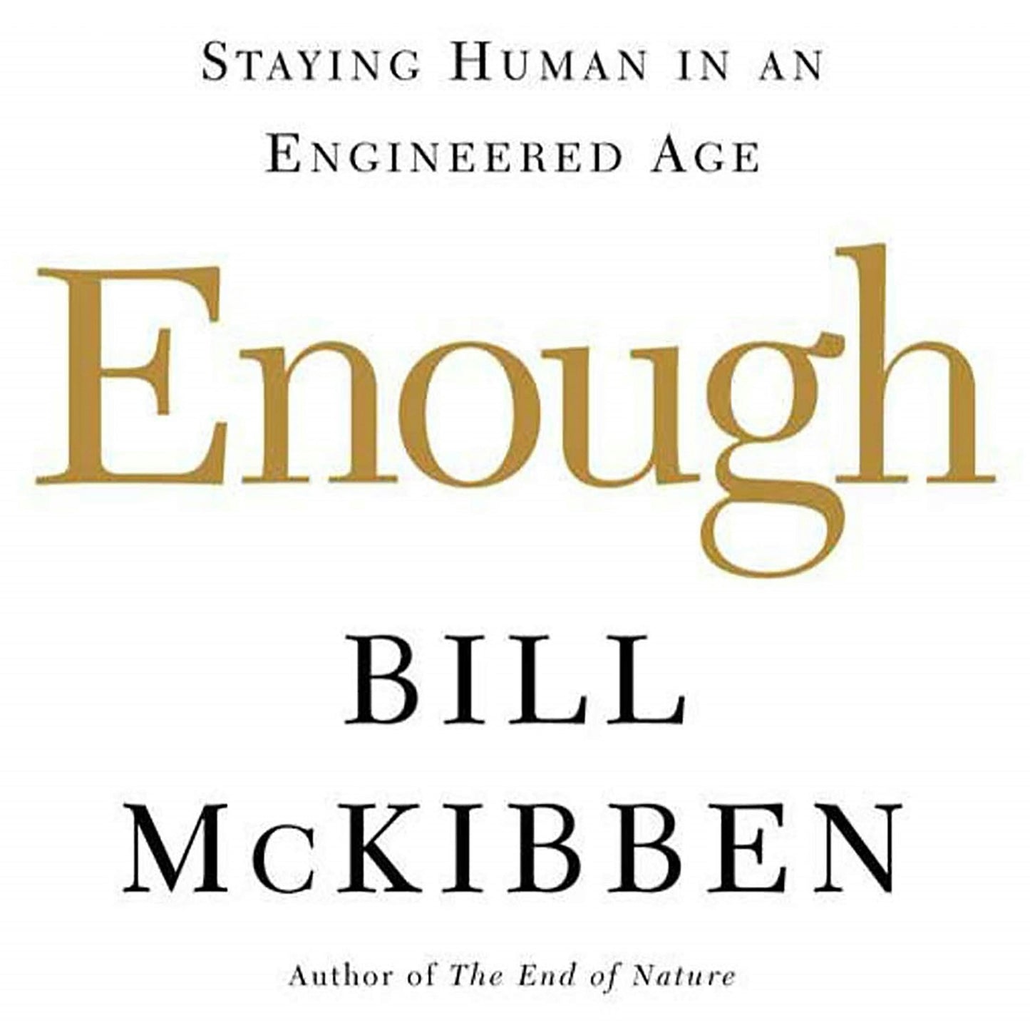 Enough by Bill McKibben