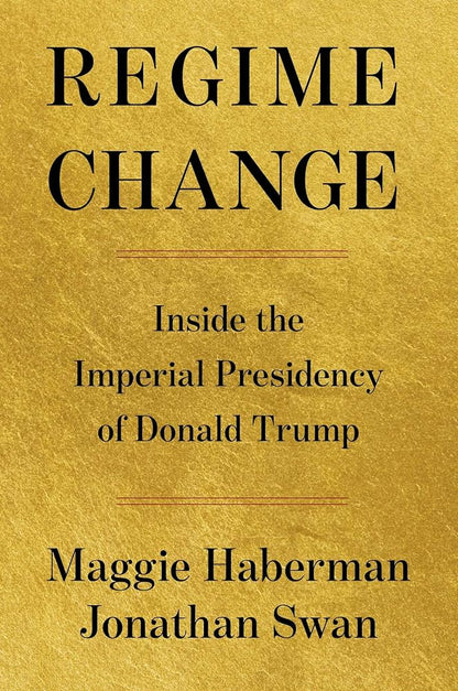Regime Change: Inside the Imperial Presidency of Donald Trump cover image