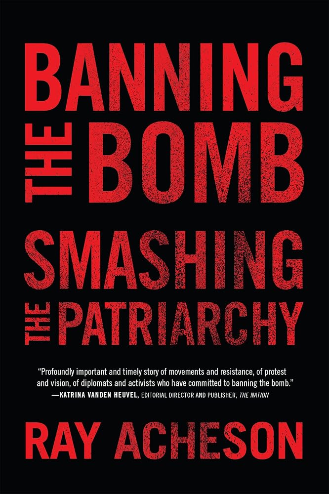 Banning the Bomb, Smashing the Patriarchy (Feminist Studies on Peace, Justice, and Violence) cover image