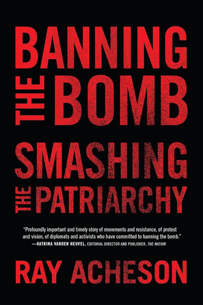 Banning the Bomb, Smashing the Patriarchy (Feminist Studies on Peace, Justice, and Violence) cover image