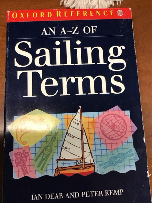 An A-Z of Sailing Terms (Oxford Quick Reference) by Ian Dear