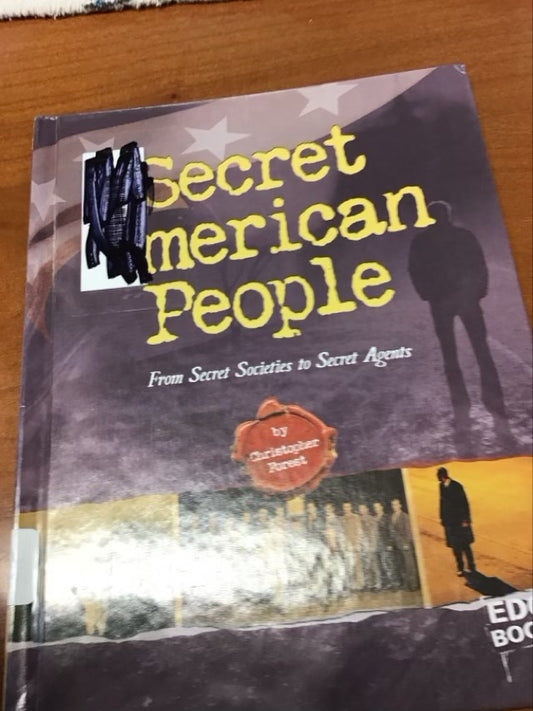 Secret American People: From Secret Societies to Secret Agents (Edge Books) by Christopher Forest * Ex-Library Book