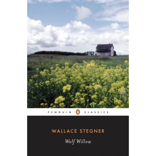 Wolf Willow: A History, a Story, and a Memory of the Last Plains Frontier