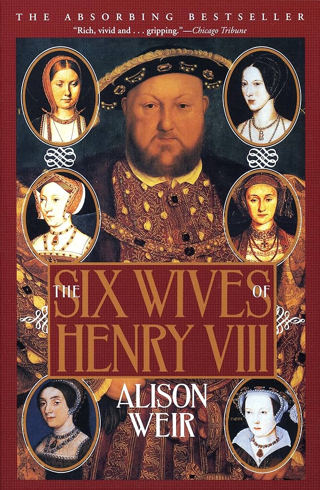 The Six Wives of Henry VIII by Alison Weir