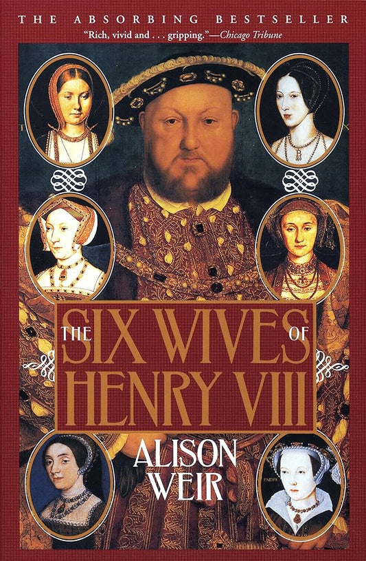 The Six Wives of Henry VIII by Alison Weir