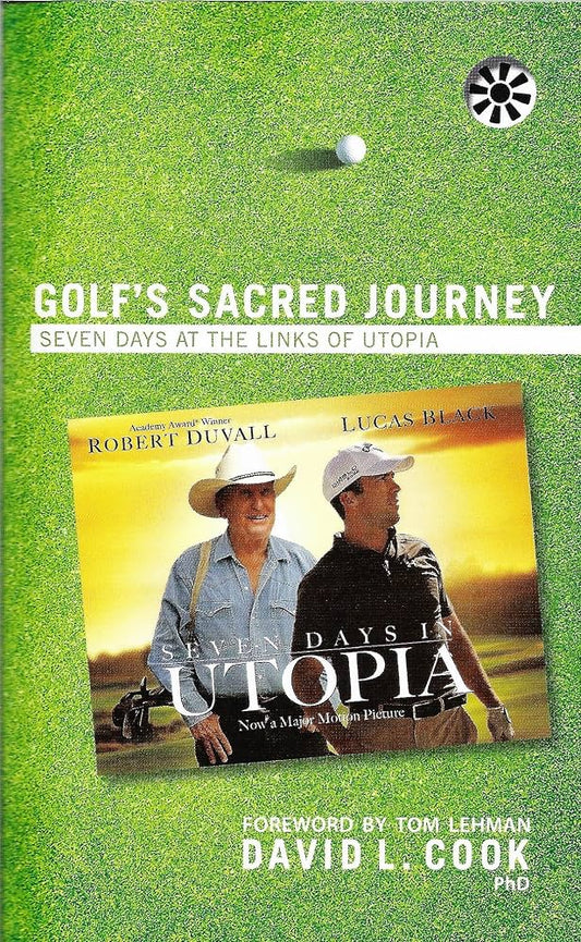 Golf's Sacred Journey: Seven Days at the Links of Utopia by David L. Cook