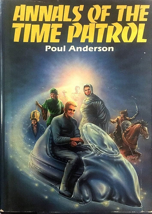 Annals of the Time Patrol by Poul Anderson