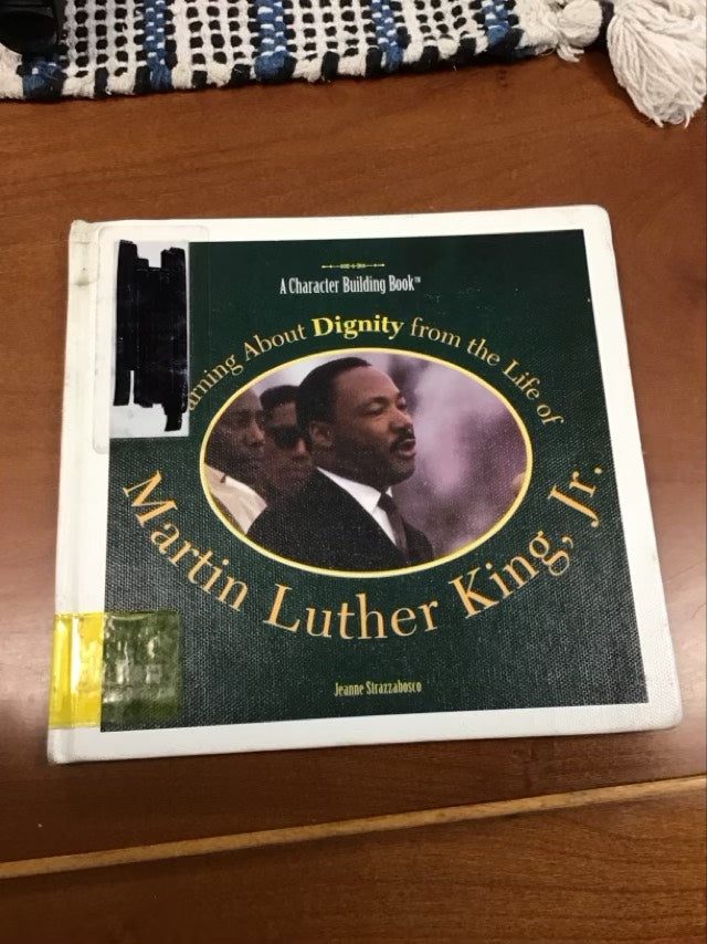 Learning About Dignity from the Life of Martin Luther King, Jr by Jeanne Strazzabosco. * Ex Library Book