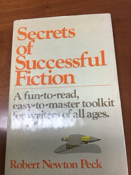 Secrets of Successful Fiction by Robert Newton Peck