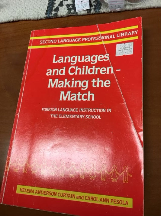 Languages and Children, Making the Match: Foreign Language Instruction in the Elementary Classroom  by Helena Anderson Curtain (