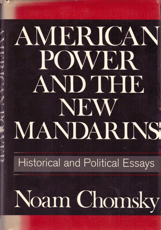 American Power and the New Mandarins by Noam Chomsky