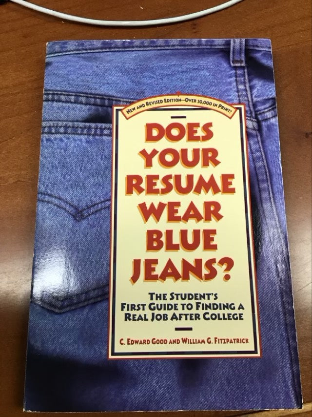 Does Your Resume Wear Blue Jeans?: A Student's First Guide to Finding a Real Job After College--New and Revised Edi tion by William Fitzpatrick