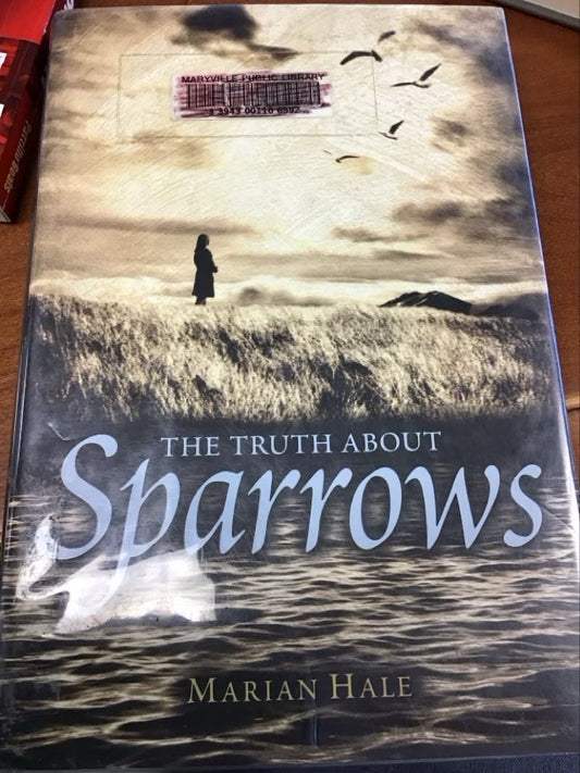 The Truth About Sparrows (Booklist Editor's Choice. Books for Youth (Awards)) by Marian Hale