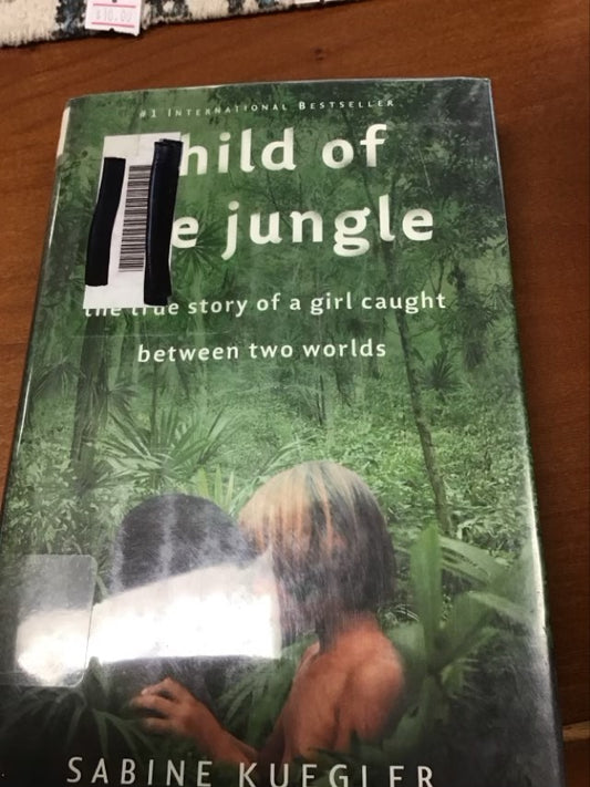 Child of the Jungle: The True Story of a Girl Caught Between Two Worlds by Sabine Kuegler  * Ex Library Book