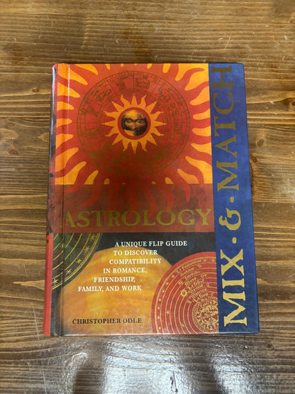 Mix & Match Astrology: A Unique Flip Guide to Discover Compatibility in Romance, Friendship, Family, and Work