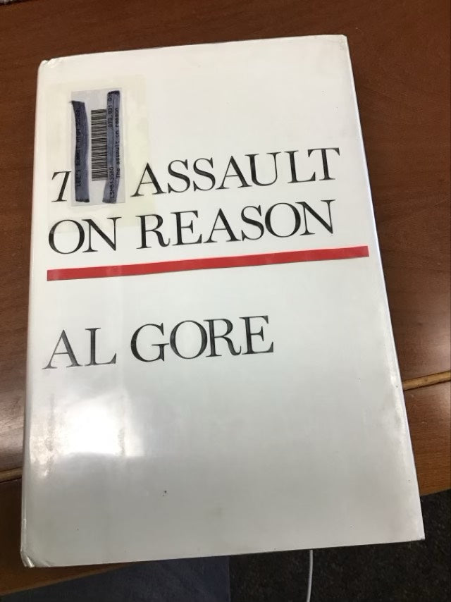 The Assault on Reason by Al Gore  * Ex Library Book