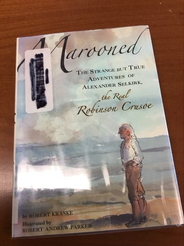 Marooned: The Strange but True Adventures of Alexander Selkirk, the Real Robinson Crusoe by Robert Kraske * Ex-Library Book