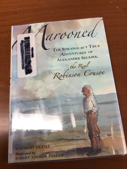 Marooned: The Strange but True Adventures of Alexander Selkirk, the Real Robinson Crusoe by Robert Kraske * Ex-Library Book
