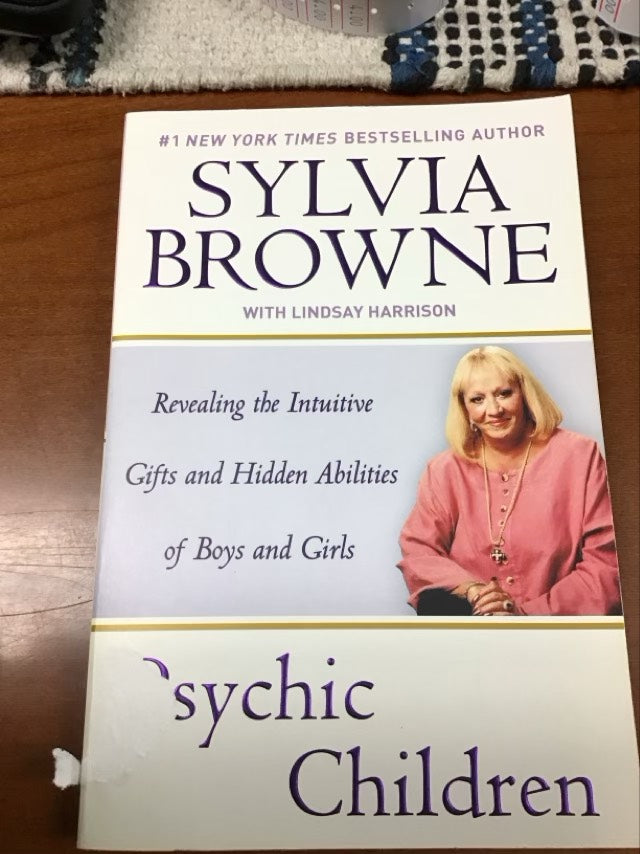 Psychic Children: Revealing the Intuitive Gifts and Hidden Abilites of Boys and Girls by Sylvia Browne