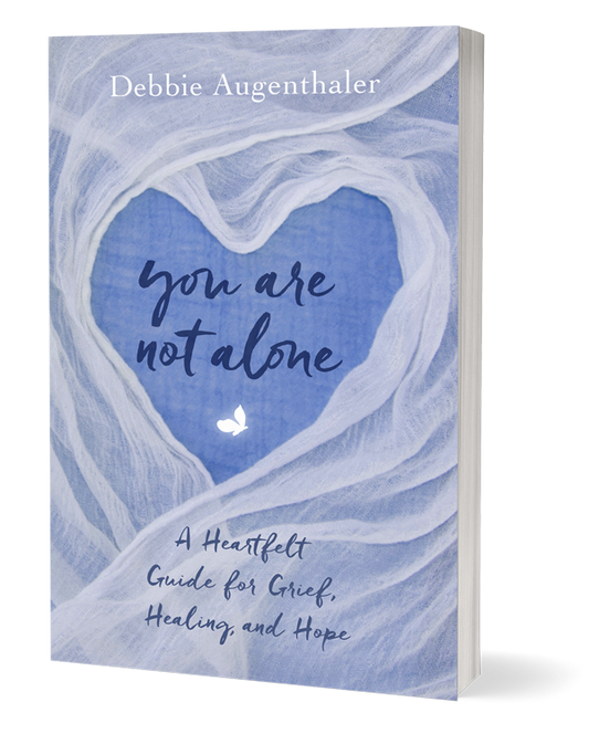 You Are Not Alone: A Heartfelt Guide to Grief, Healing, and Hope by Debbie Augenthaler