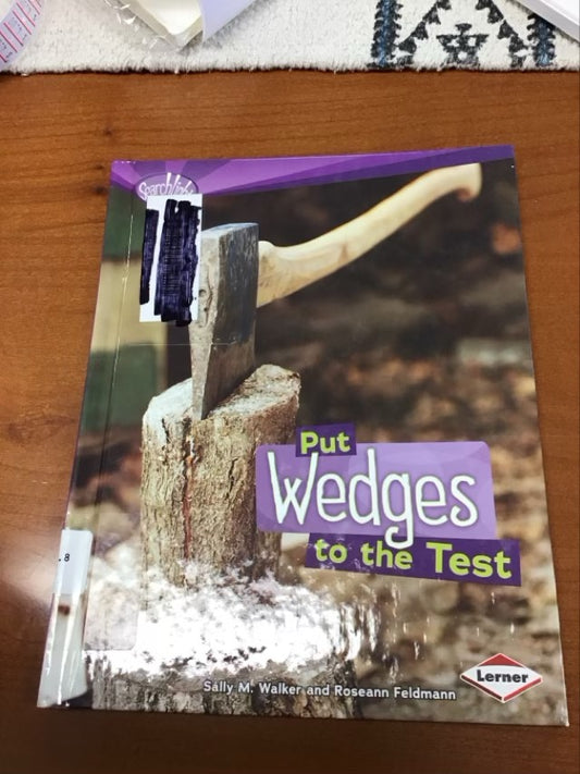 Put Wedges to the Test (Searchlight Books TM _ How Do Simple Machines Work?) by Roseann Feldmann * Ex-Library Book