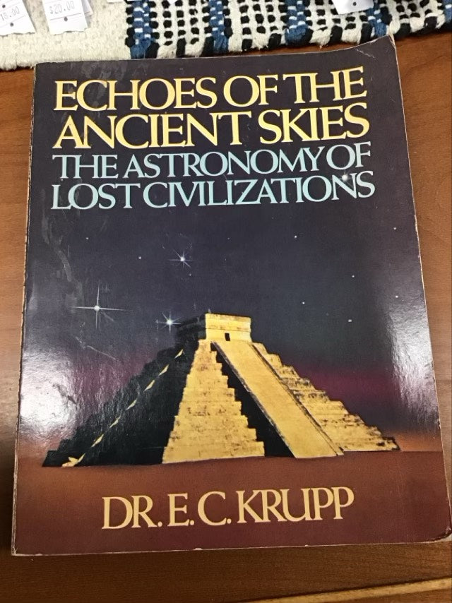 Echoes of the Ancient Skies: The Astronomy of Lost Civilizations by E. C. Krupp