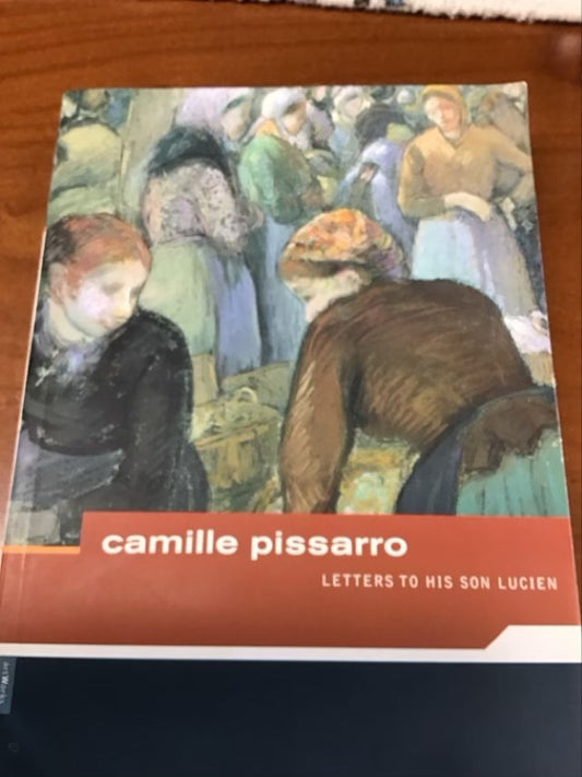 Camille Pissarro: Letters to His Son, Lucien by Camille Pissarro