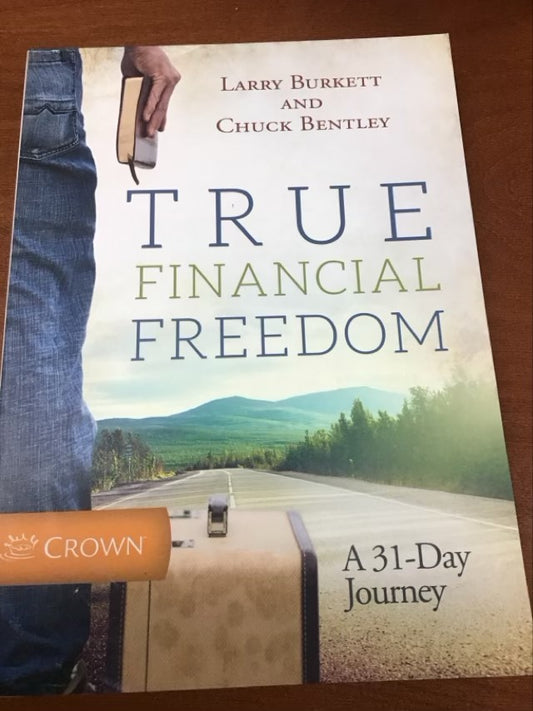 True Financial Freedom by Larry Burkett and Chuck Bentley