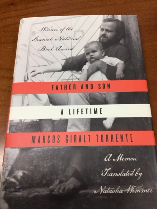 Father and Son: A Lifetime by Marcos Giralt Torrente