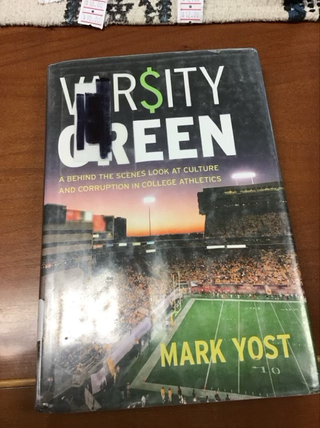 Varsity Green: A Behind the Scenes Look at Culture and Corruption in College Athletics by Mark Yost  * Ex Library Book