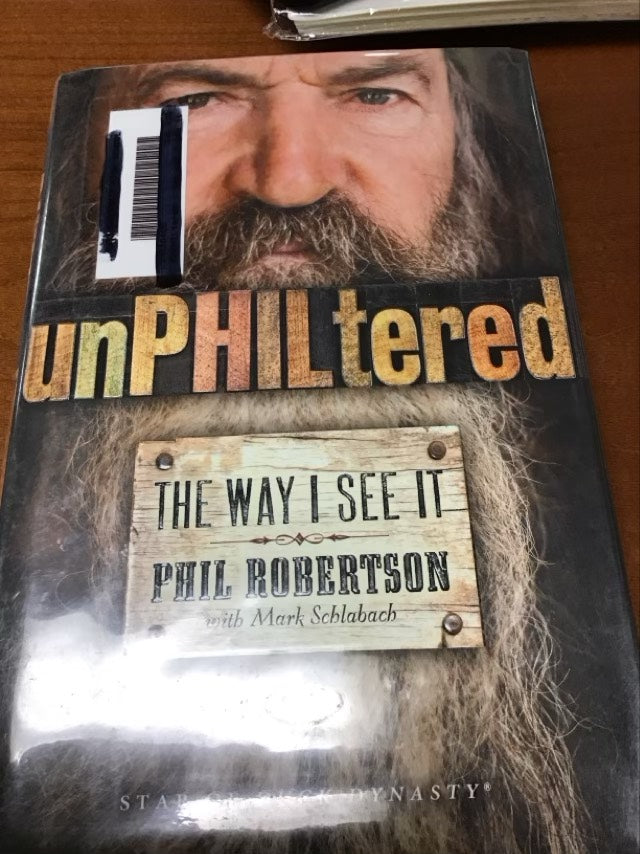 unPHILtered: The Way I See It by Phil Robertson * Ex Library Book