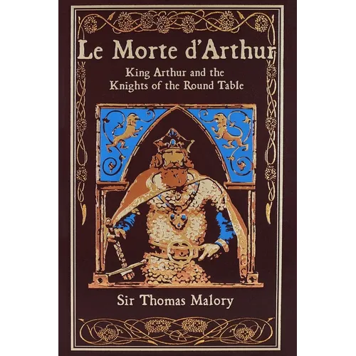 Le Morte d'Arthur: King Arthur and the Knights of the Round Table