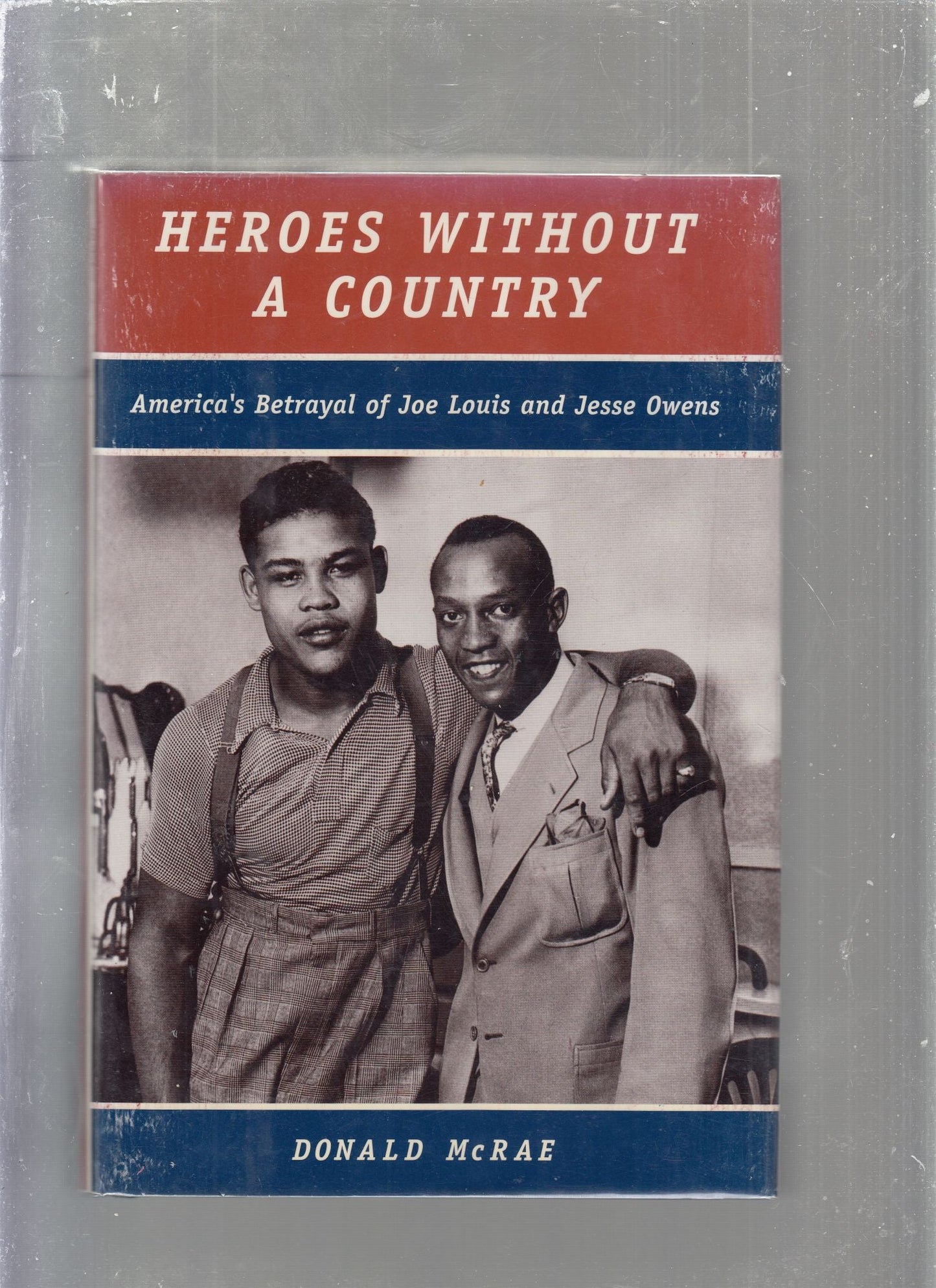 Heroes Without a Country by Donald McRae