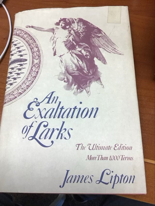 An Exaltation of Larks: The Ultimate Edition, More than 1,000 Terms by James Lipton