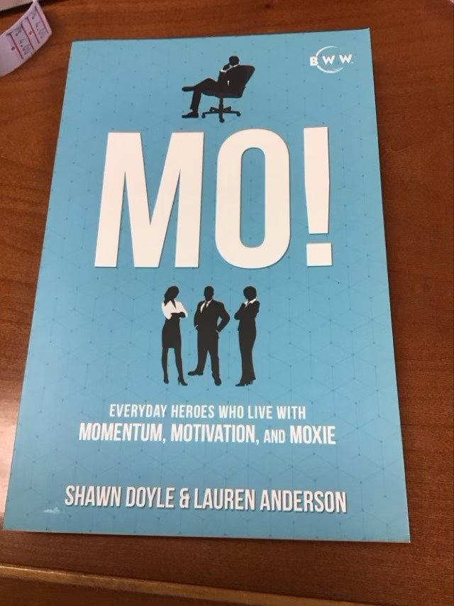 Mo!: Everyday Heroes who live with Momentum, Motivation and Moxie by Shawn Doyle