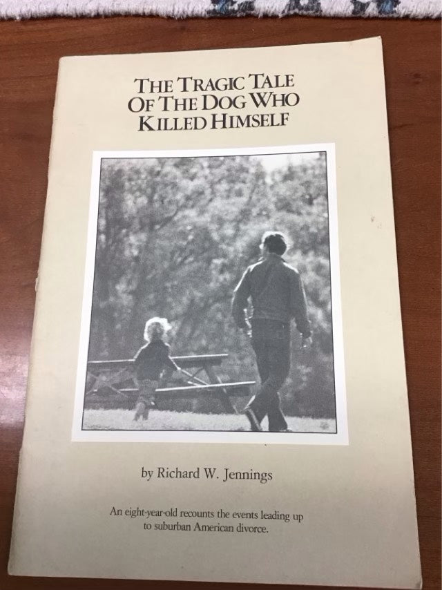 The Tragic Tale of the Dog Who Killed Himself by Richard W. Jennings