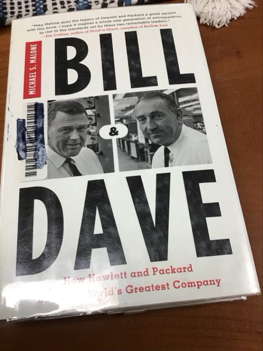 Bill & Dave: How Hewlett and Packard Built the World's Greatest Company by Michael S. Malone