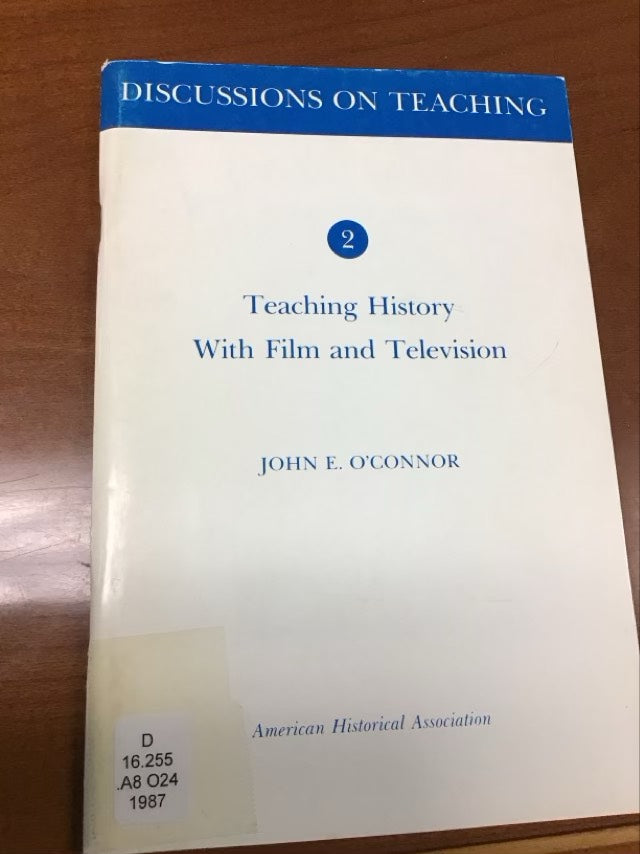 Teaching History with Film and Television (American Historical Association's Discussions on Teaching, No. 2) by John E. O'Connor  *ex Library Book